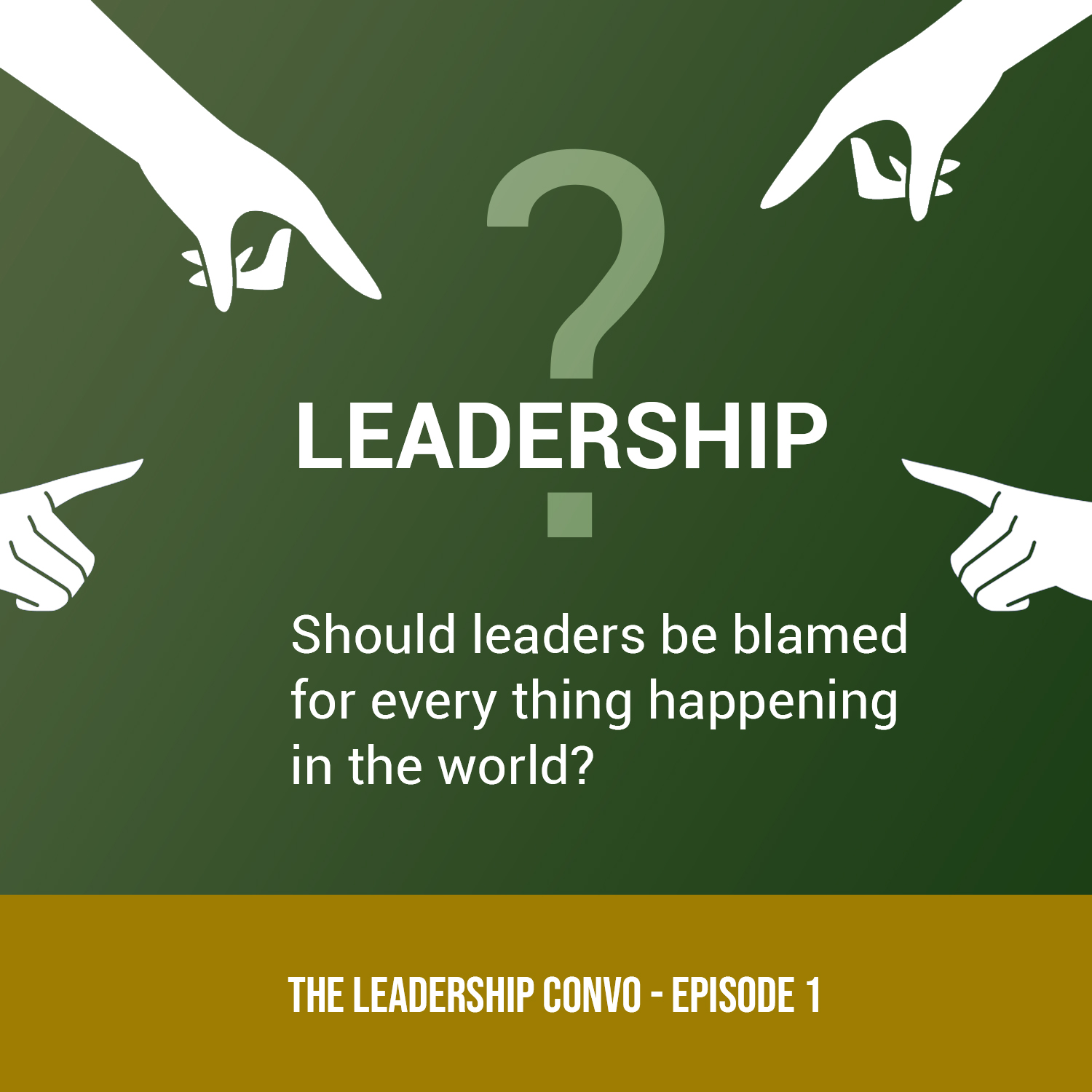 SHOULD LEADERS BE BLAMED FOR EVERYTHING HAPPENING IN THE WORLD?