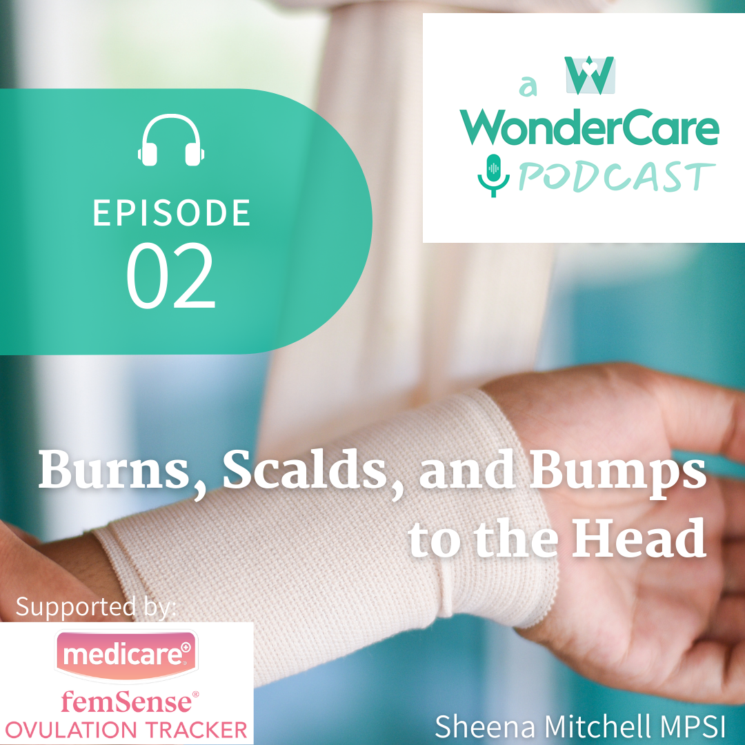 WonderCare Explains: Burns, Scalds, and Bumps to the Head.