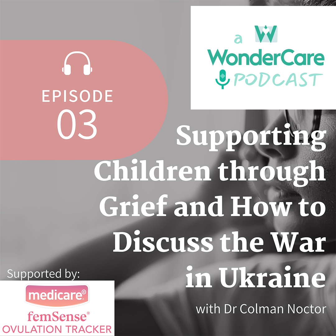 Expert Advice: Supporting Children with Grief and How to Discuss the War in Ukraine