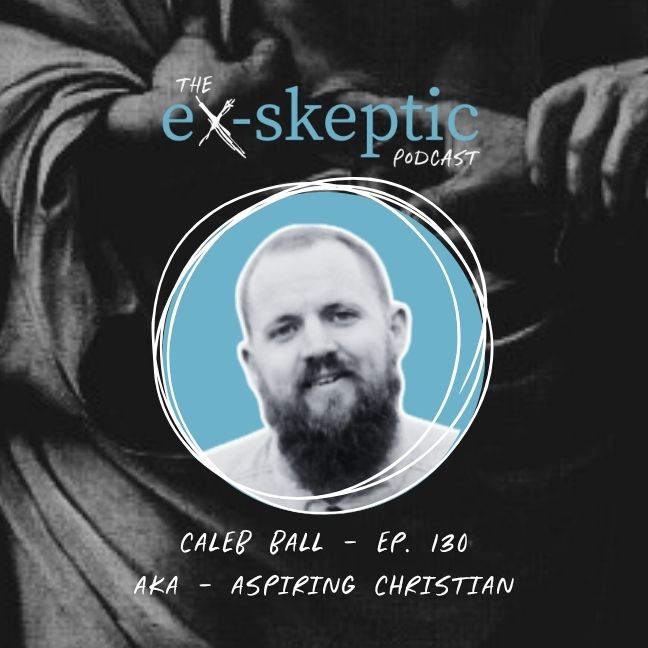 Seeing Through Atheism - Caleb Ball’s (aka Aspiring Christian) Story