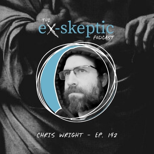 A Skeptic Reconsiders God - Chris Wright's Story (a/k/a Courageous Chris) | Ep. 142