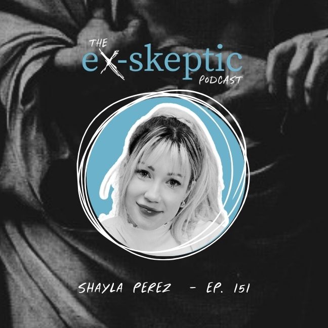 A Skeptical Christian - Shayla Perez's Story | Ep. 151