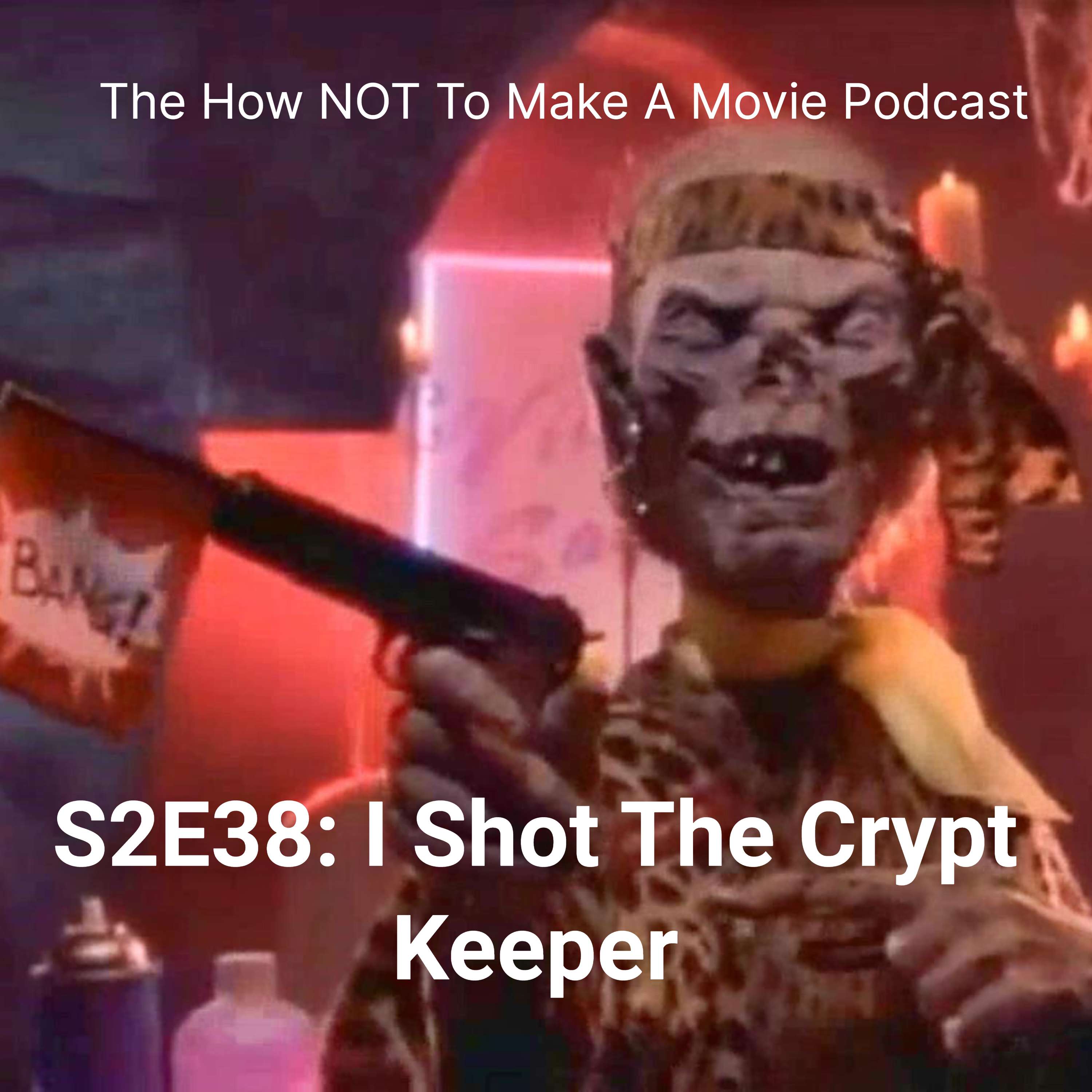 S2E38: "I Shot The Crypt Keeper"