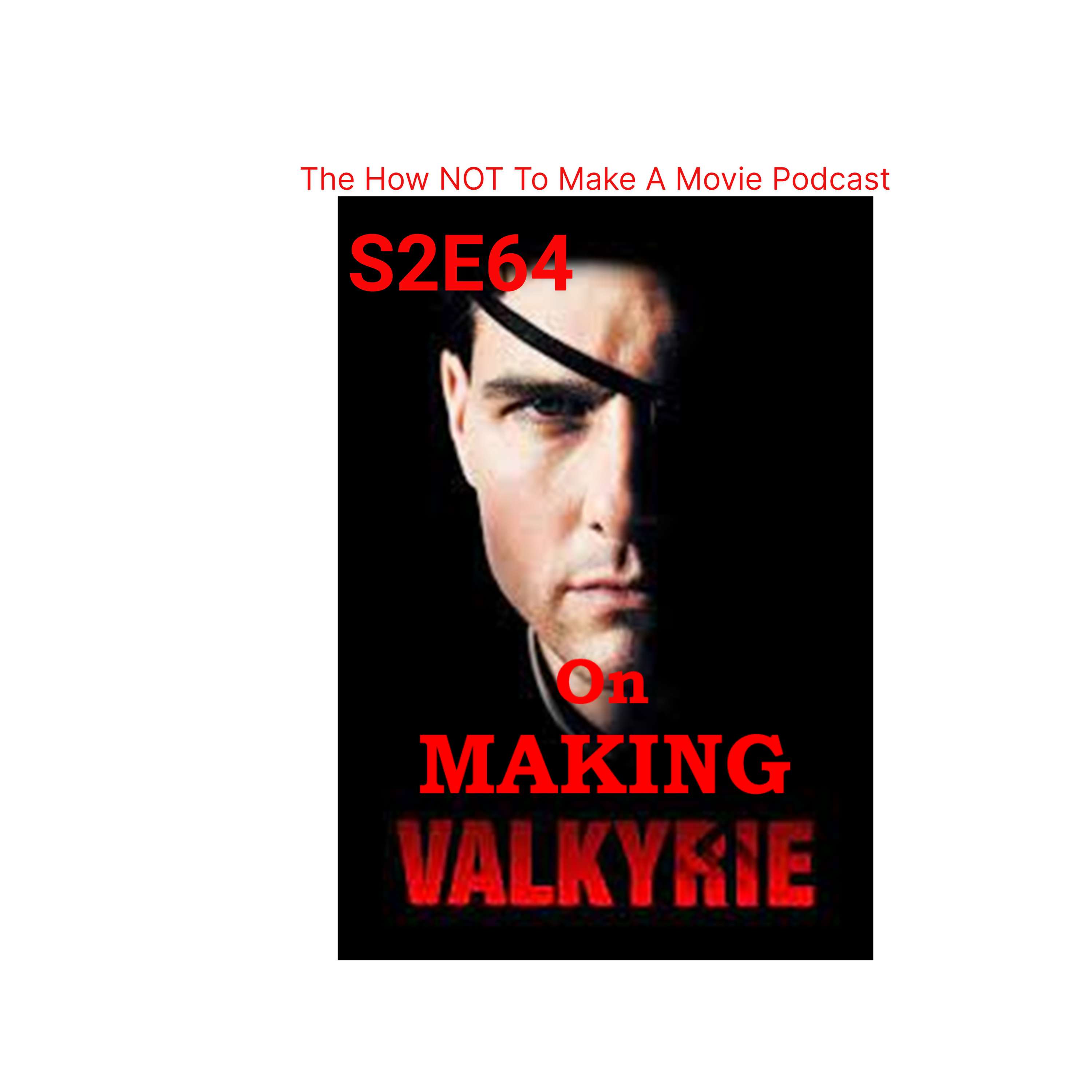 S2E64 On Making "Valkyrie"