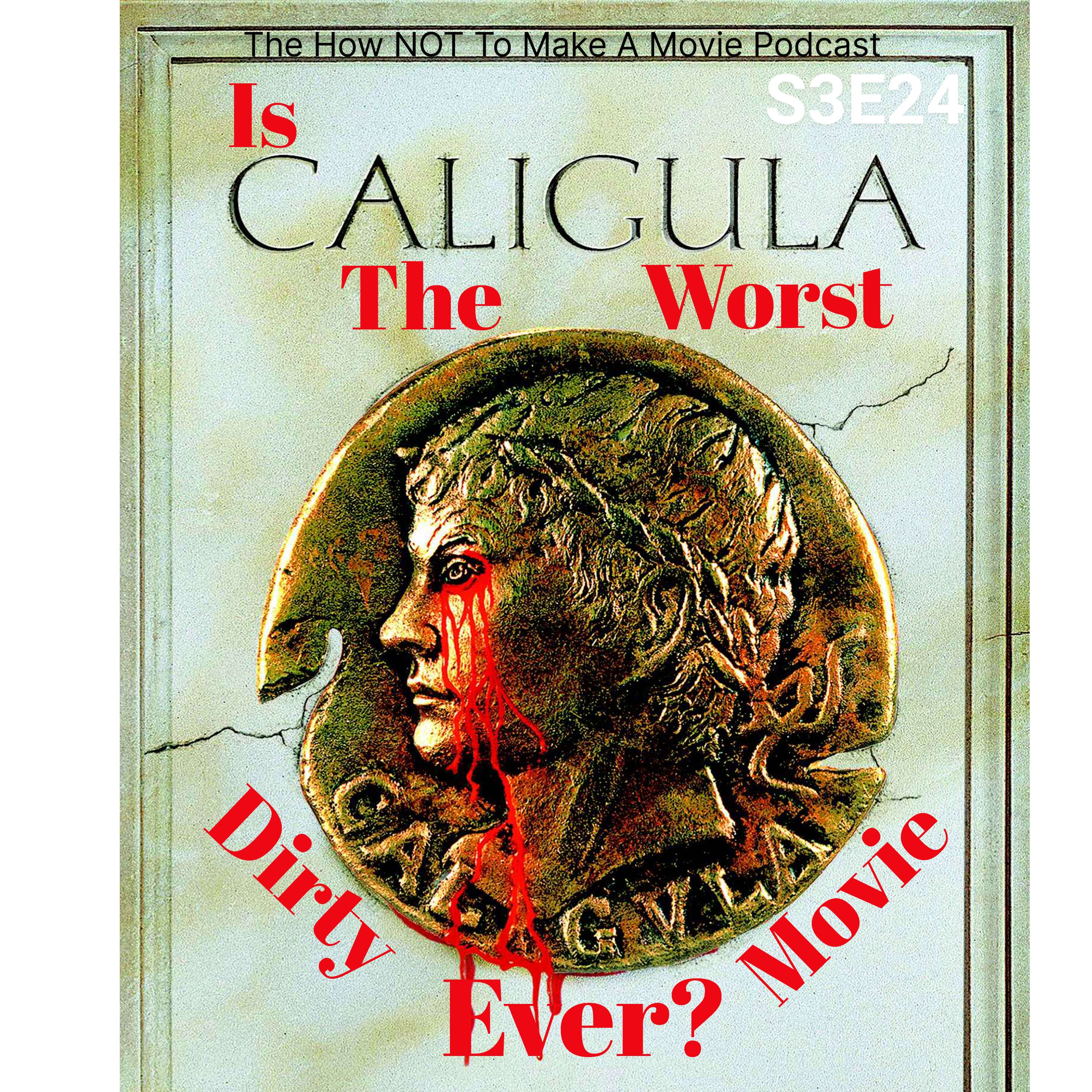S3E24: Is "Caligula" The Worst Dirty Movie Ever?