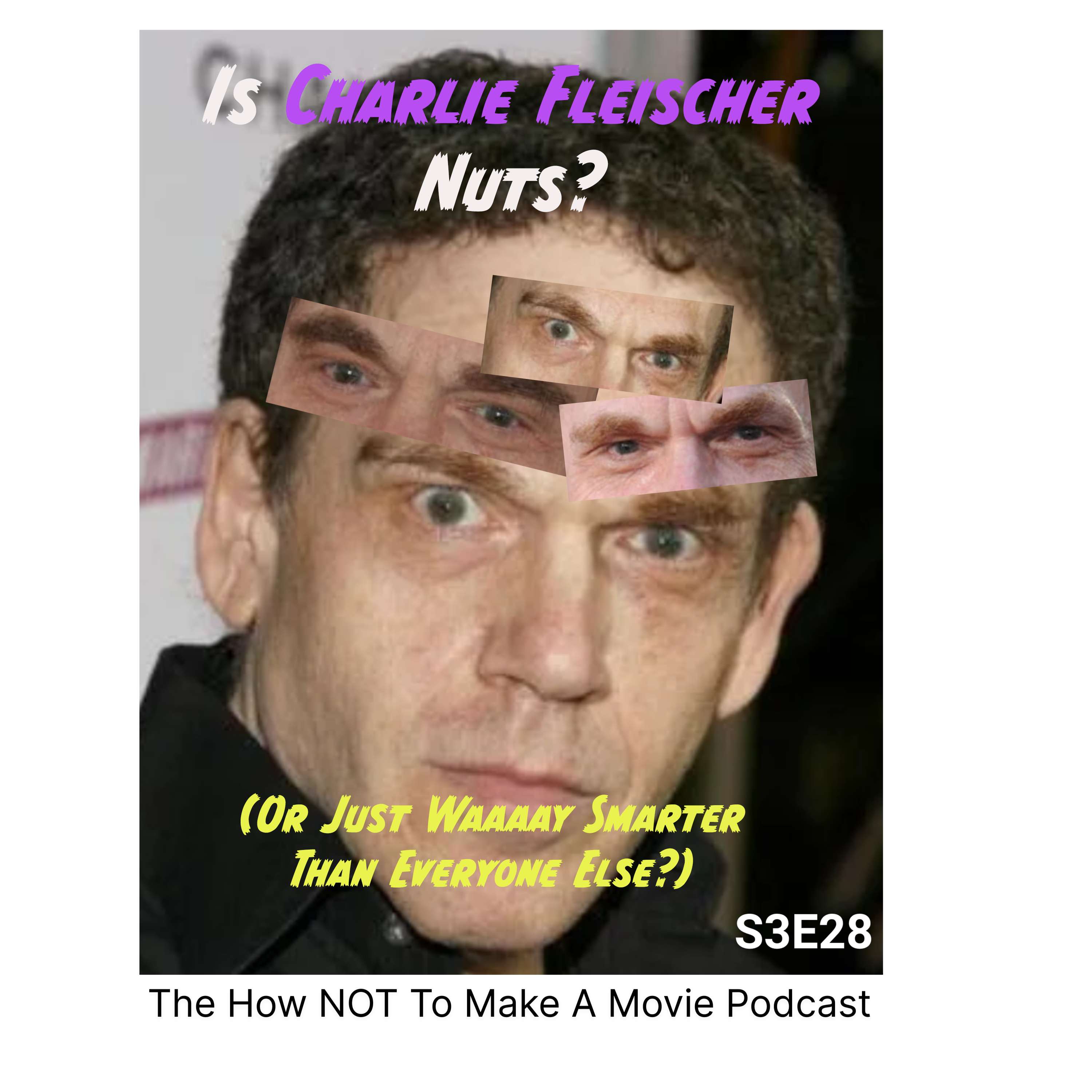 S3E28: Is Charlie Fleischer Nuts (Or Is He Just Smarter Than Everybody Else)?