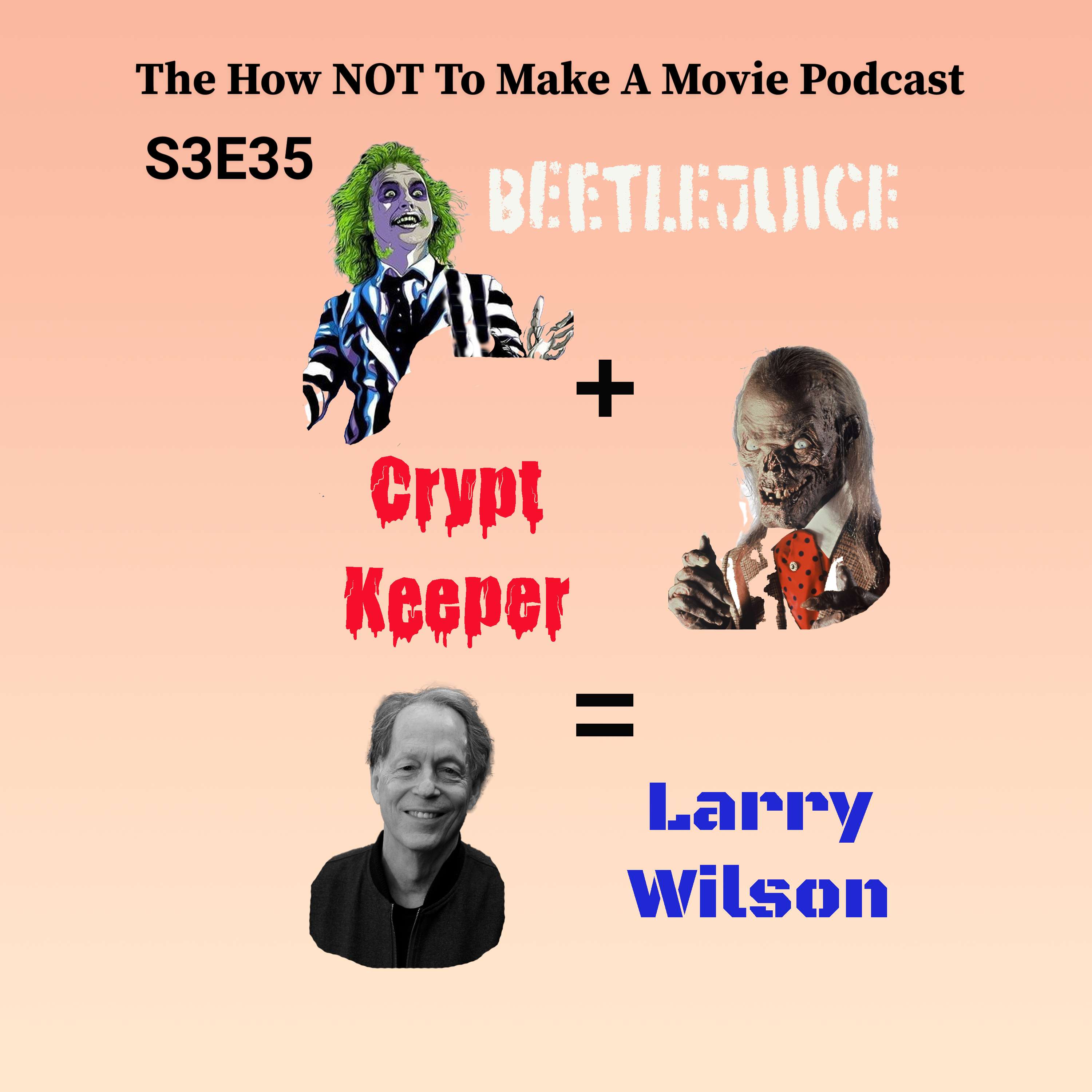 S3E35: Beetlejuice Plus Crypt Keeper Equals Larry Wilson