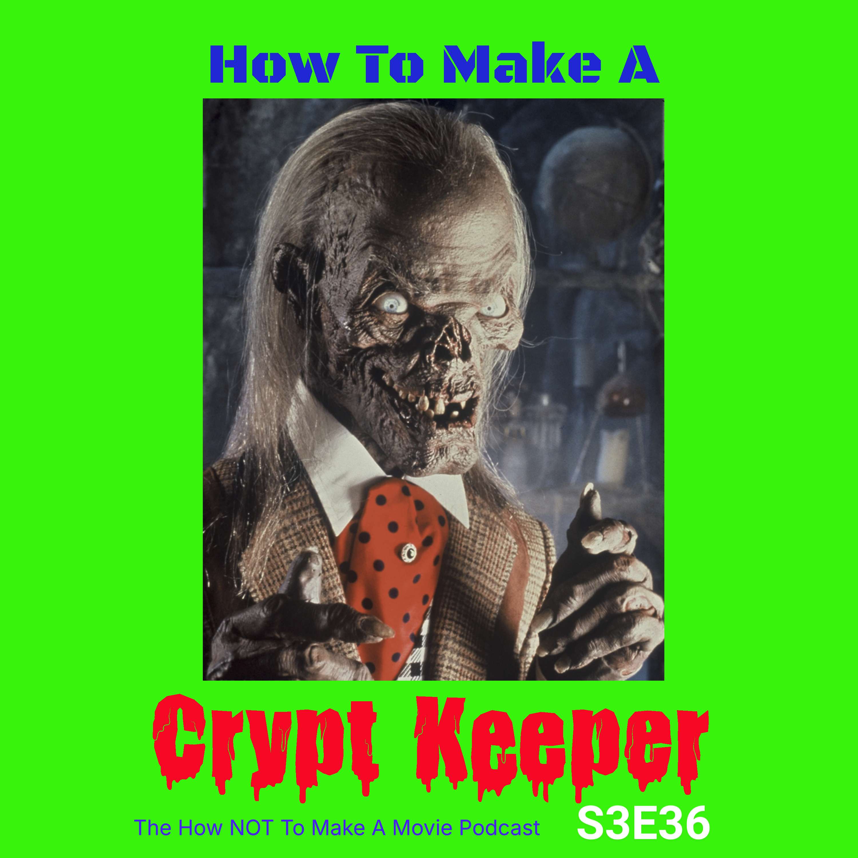 S3E36: How To Make A Crypt Keeper