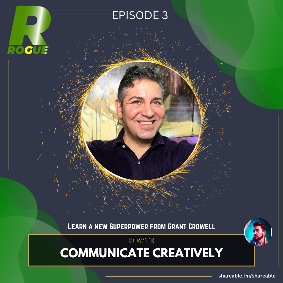 How to Communicate Creatively with Grant Crowell