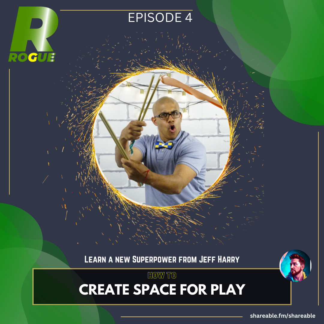 How to Create Space for Play with Jeff Harry