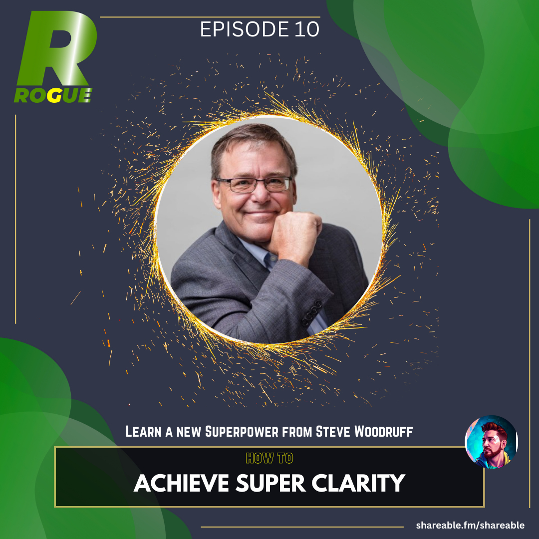 How to Achieve Super Clarity with Steve Woodruff