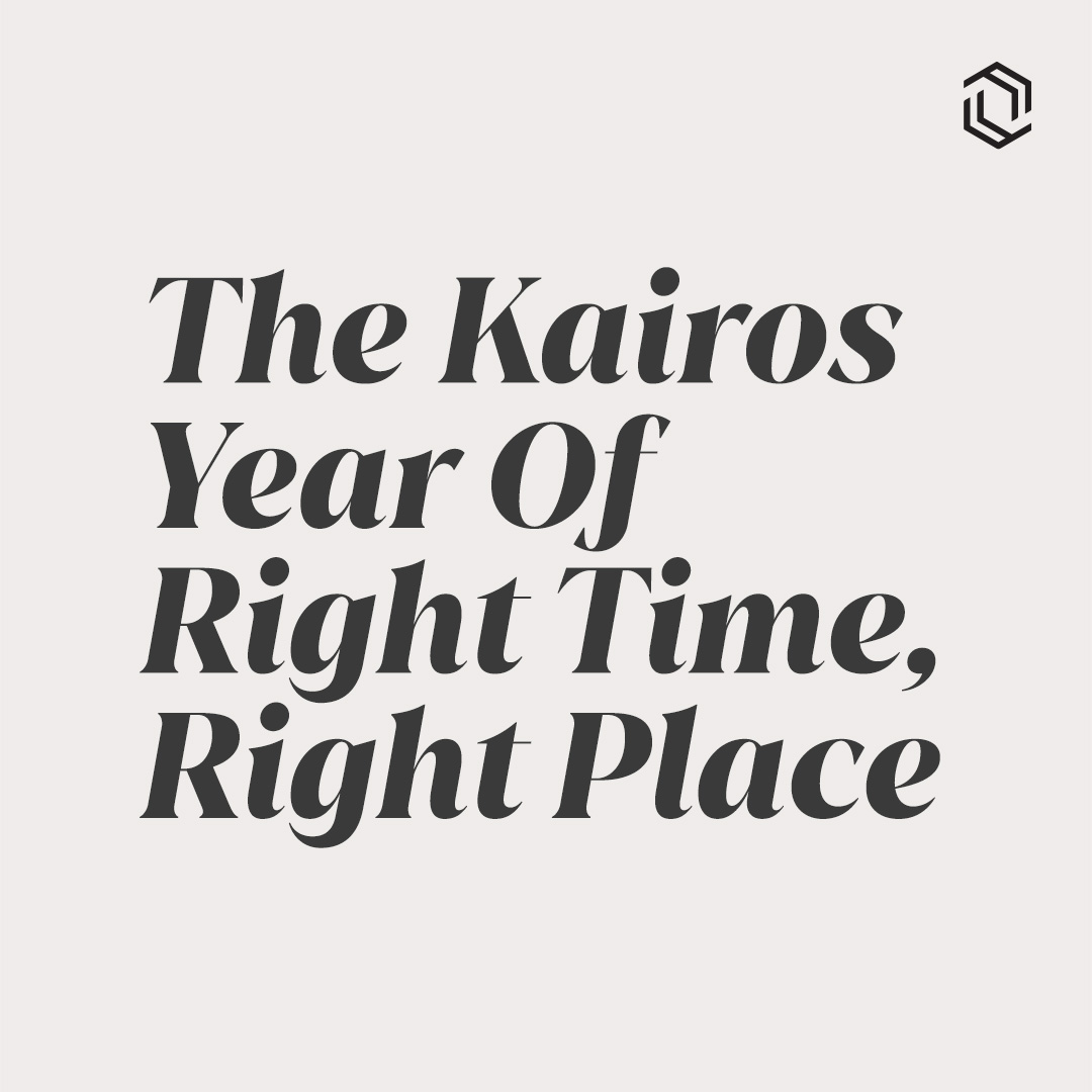 #16: The Kairos Year Of Right Time, Right Place