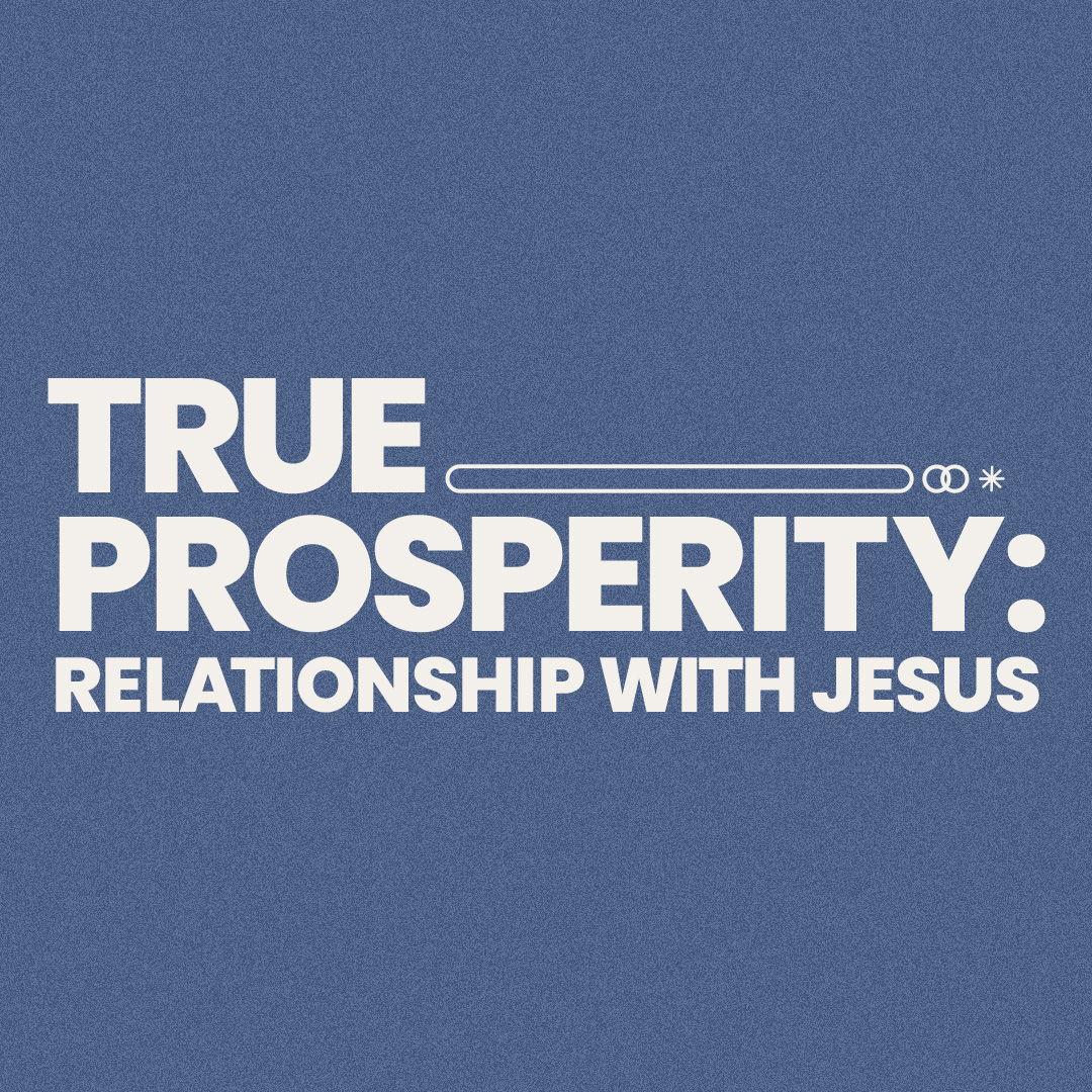 #27: True Prosperity: Relationship with Jesus
