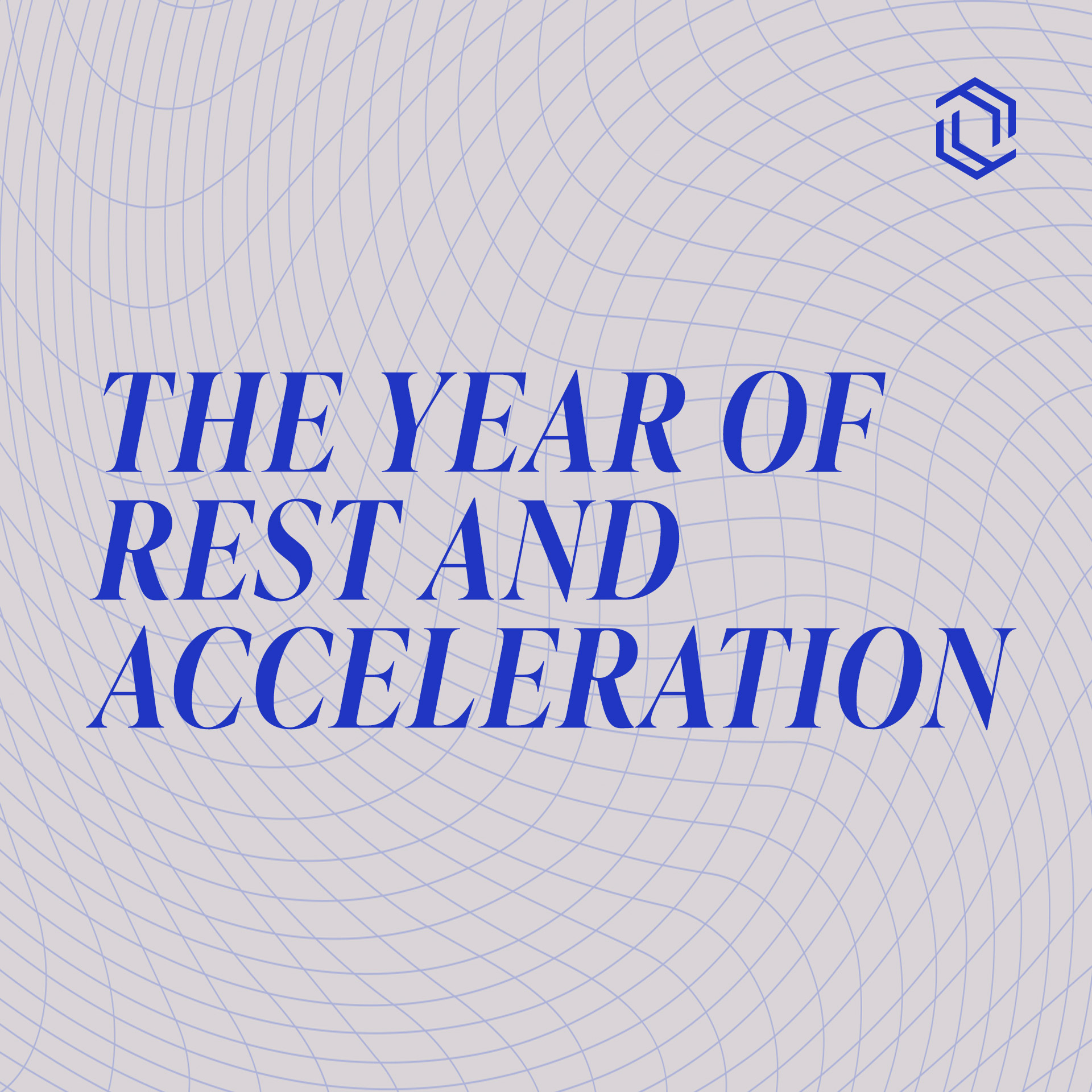 #8: The Year of Rest and Acceleration