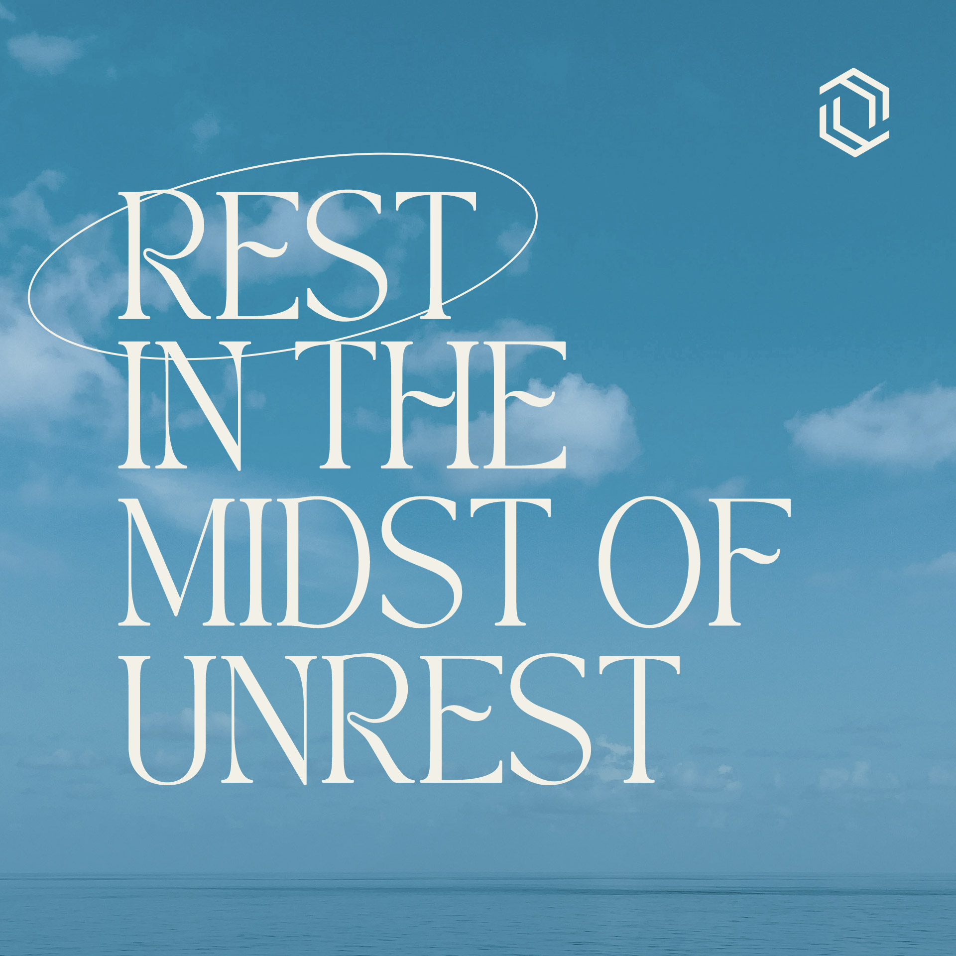 #9: Rest in the Midst of Unrest