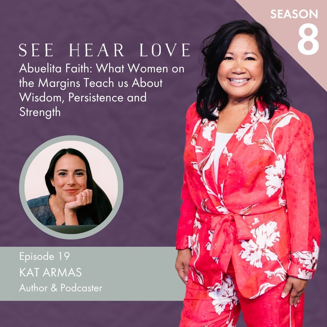 Season 8 Ep. 19 Abuelita Faith: What Women on the Margins Teach us About Wisdom, Persistence and Strength with Kat Armas