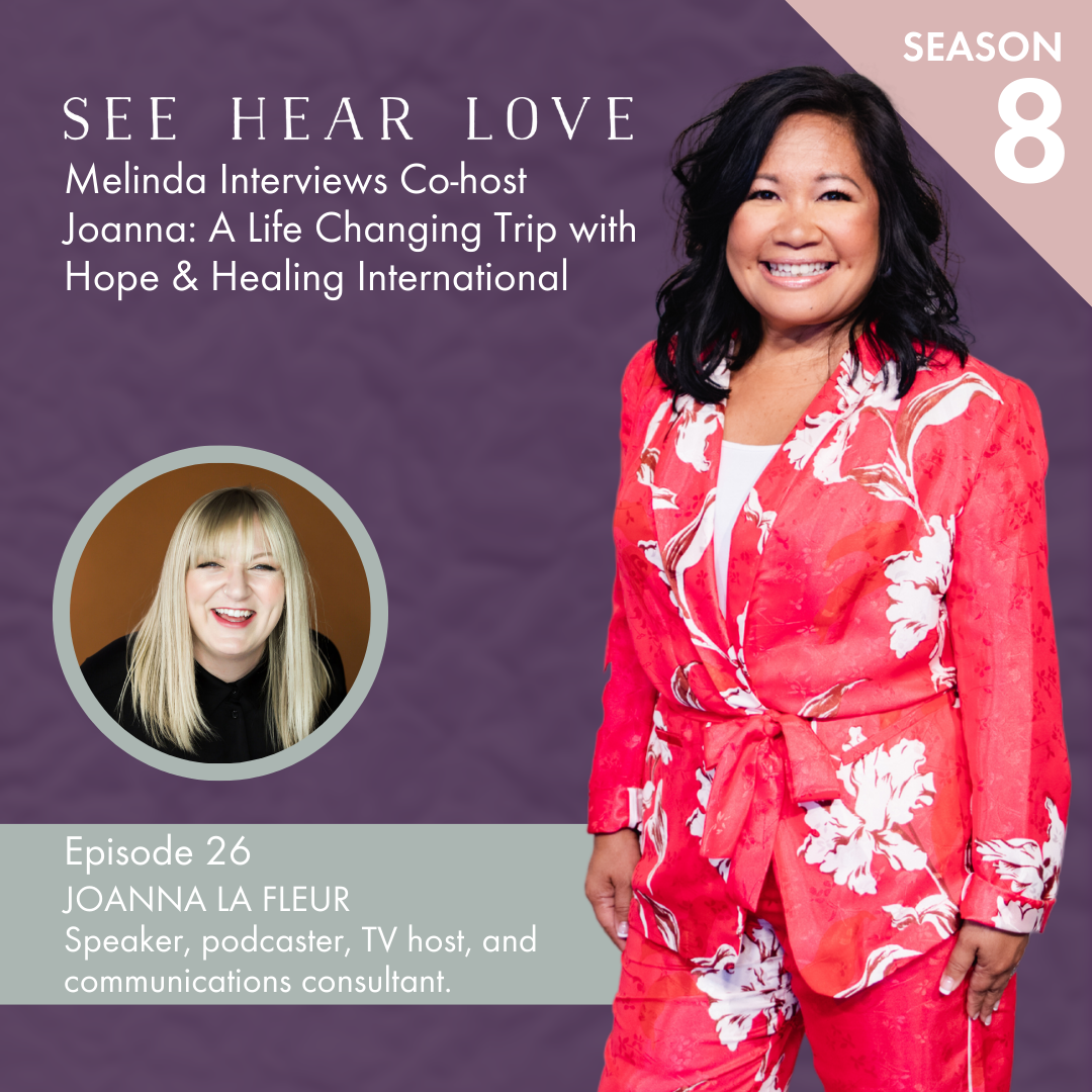 Season 8 Ep. 26 Melinda Interviews Co-host Joanna: A Life Changing Trip with Hope & Healing International