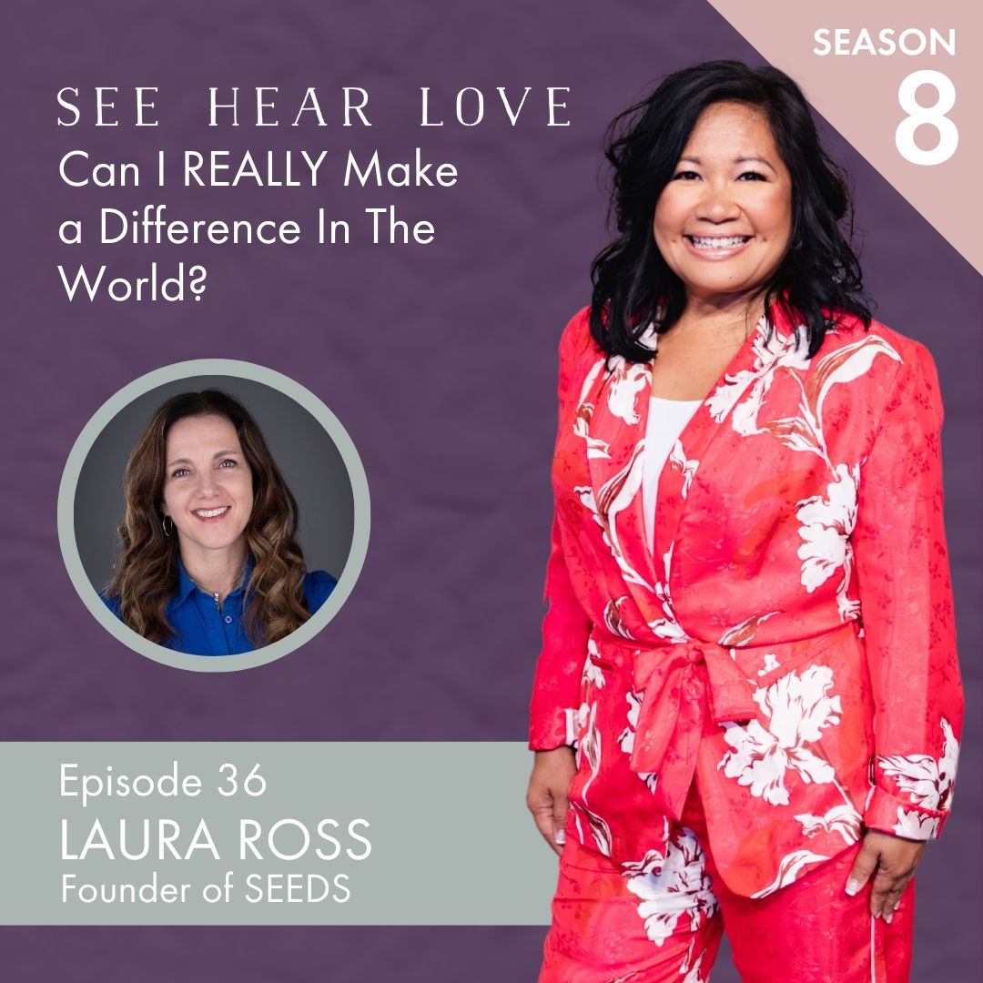 Season 8 Ep. 36 "Can I Really Make a Difference?" with Laura Ross