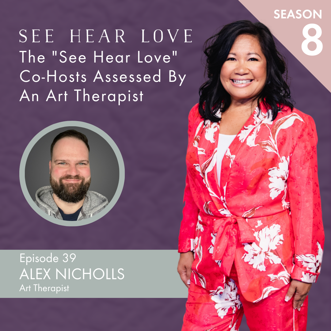 Season 8 Ep. 39 The See Hear Love Co-Hosts Assessed By An Art Therapist!