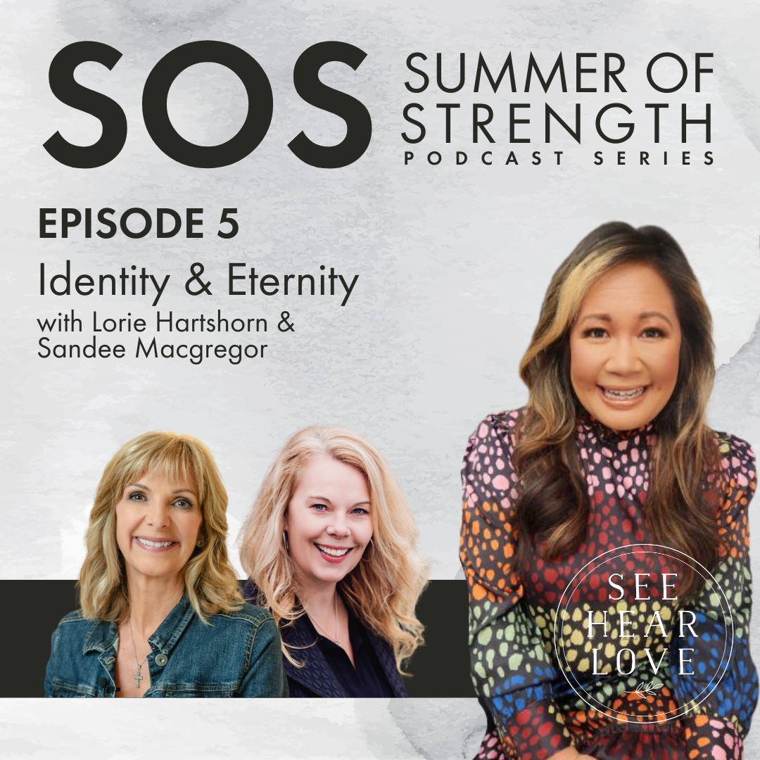 Season 9: SOS Podcast Ep. 5 Identity & Eternity with Lorie Hartshorn & Sandee Macgregor