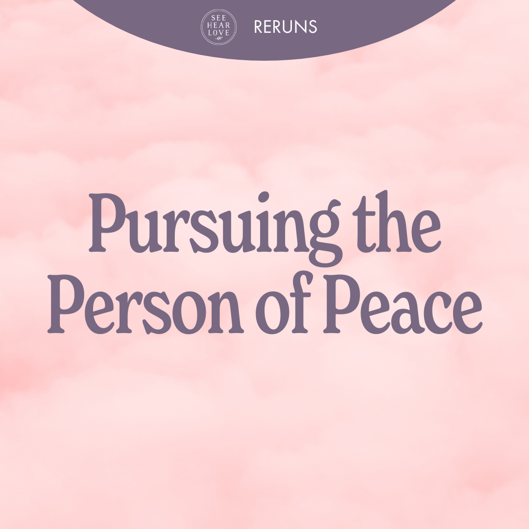 Rerun: Pursuing The Person of Peace