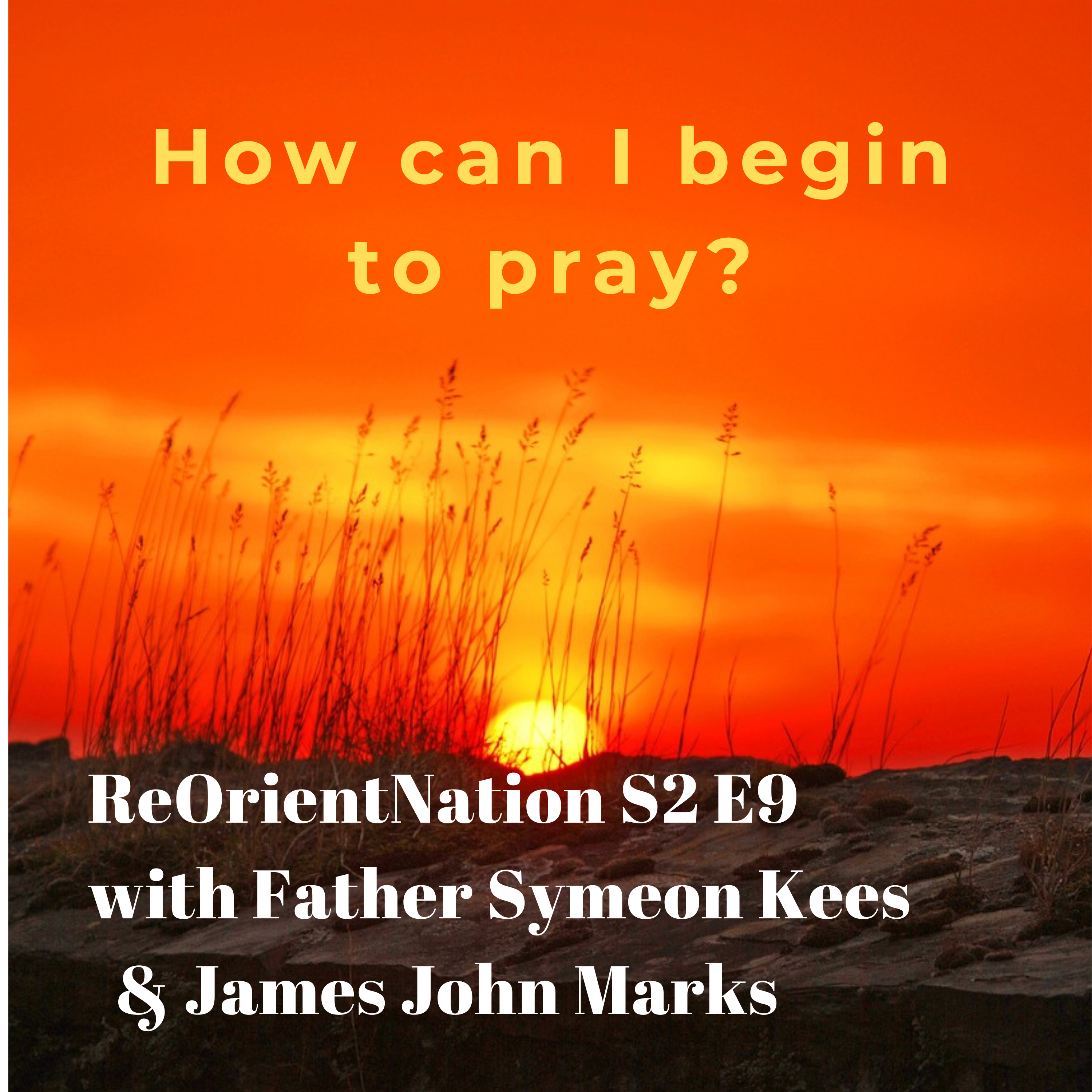 How Can I Begin to Pray?