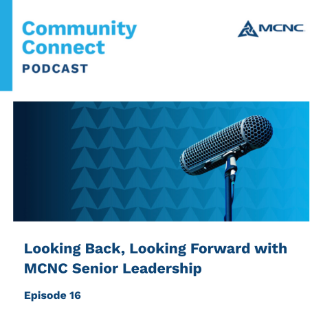 Looking back, looking forward with MCNC Senior Leadership