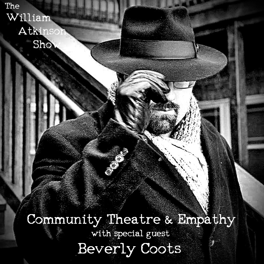 Community Theatre & Empathy with special guest Beverly Coots