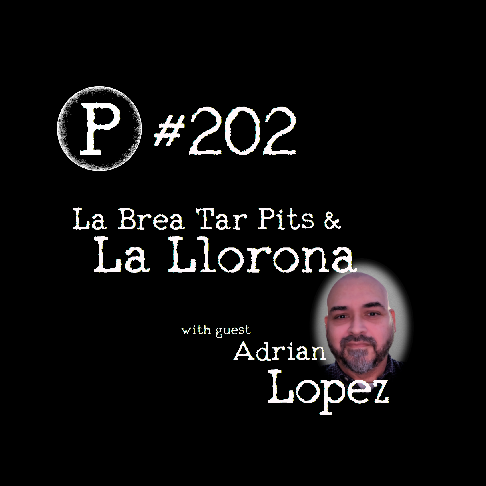 La Brea Tar Pits & La Llorona with Adrian Lopez