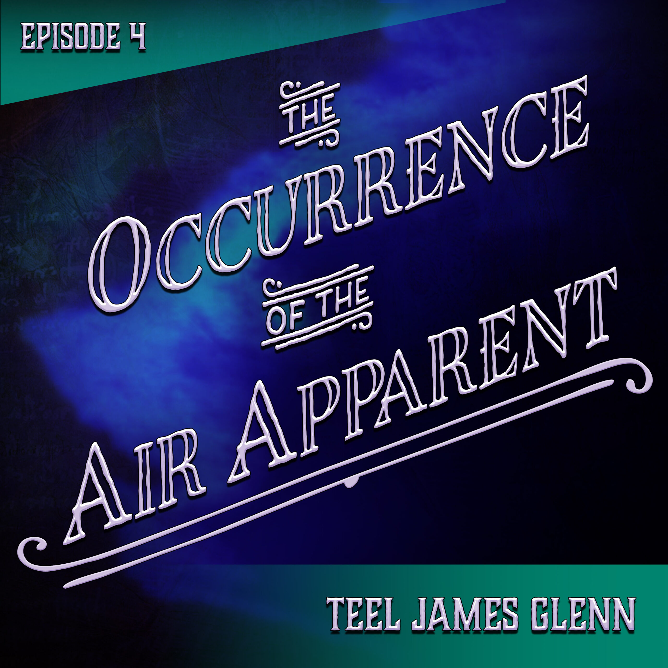 Episode #4: The Occurrence of the Air Apparent