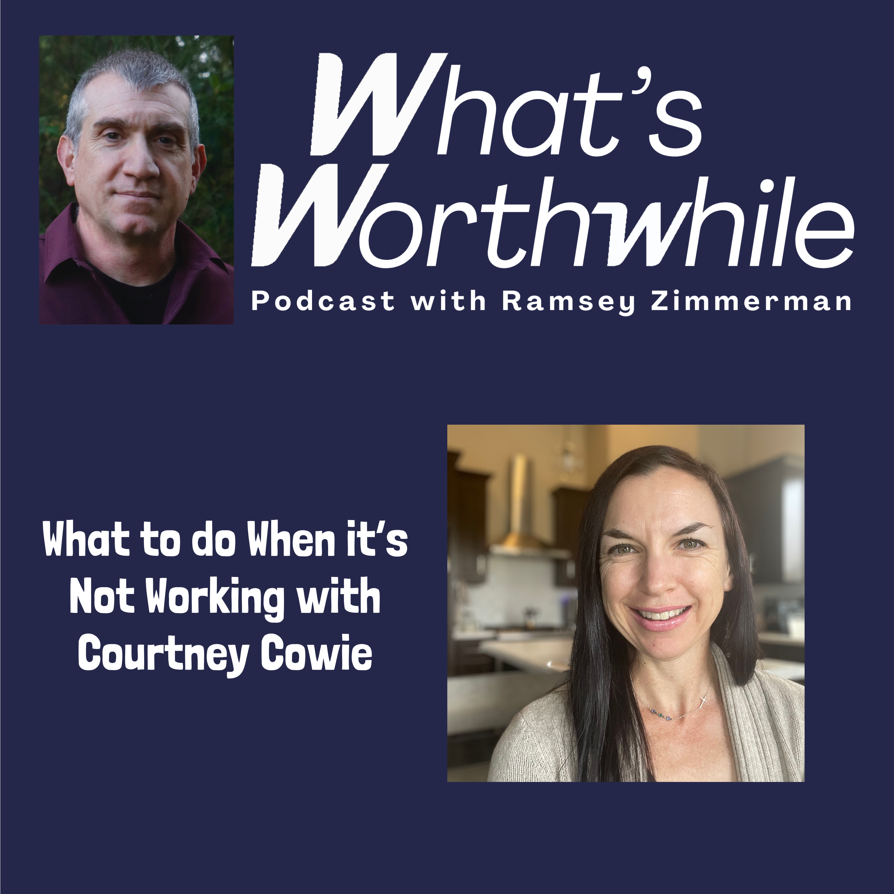 What to do When it's Not Working with Courtney Cowie