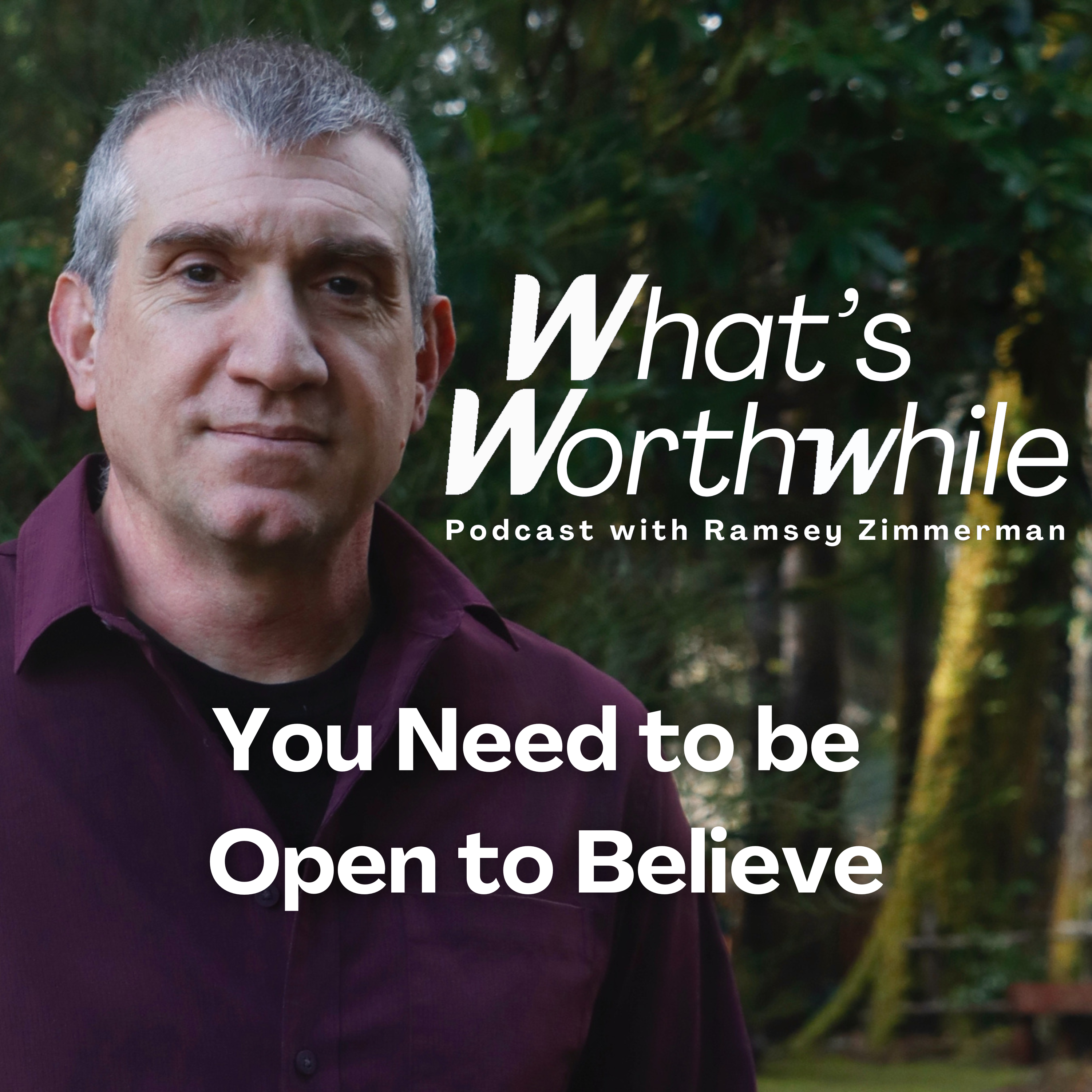 You Need to be Open to Believe