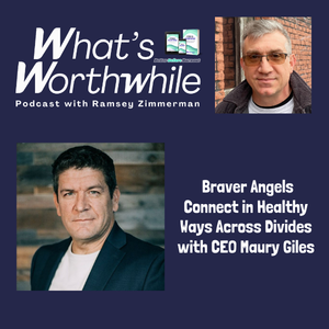 Braver Angels Connect in Healthy Ways Across Divides with CEO Maury Giles