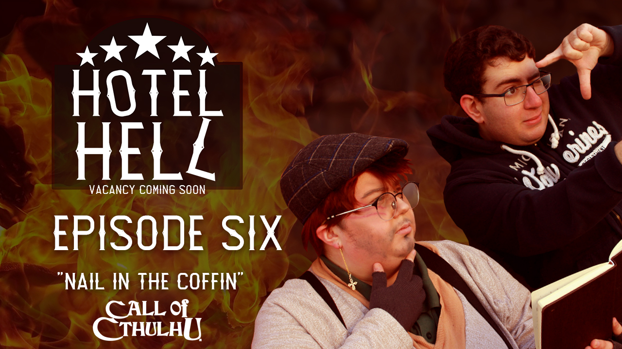 Call of Cthulhu RPG | Hotel Hell | Episode 6 "Nail in the Coffin"