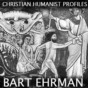 Christian Humanist Profiles Episode 232: Bart Ehrman