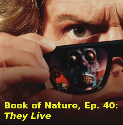 Book of Nature, Ep. 40: They Live