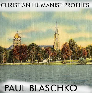 Christian Humanist Profiles 244: Paul Blaschko