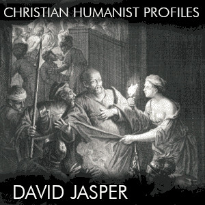 Christian Humanist Profiles 257: David Jasper