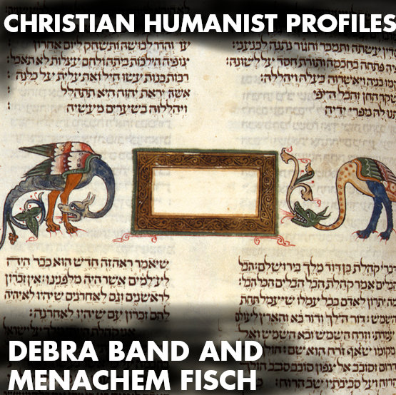 Christian Humanist Profiles 267: Debra Band & Menachem Fisch