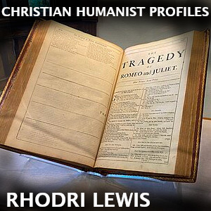 Christian Humanist Profiles 271: Rhodri Lewis