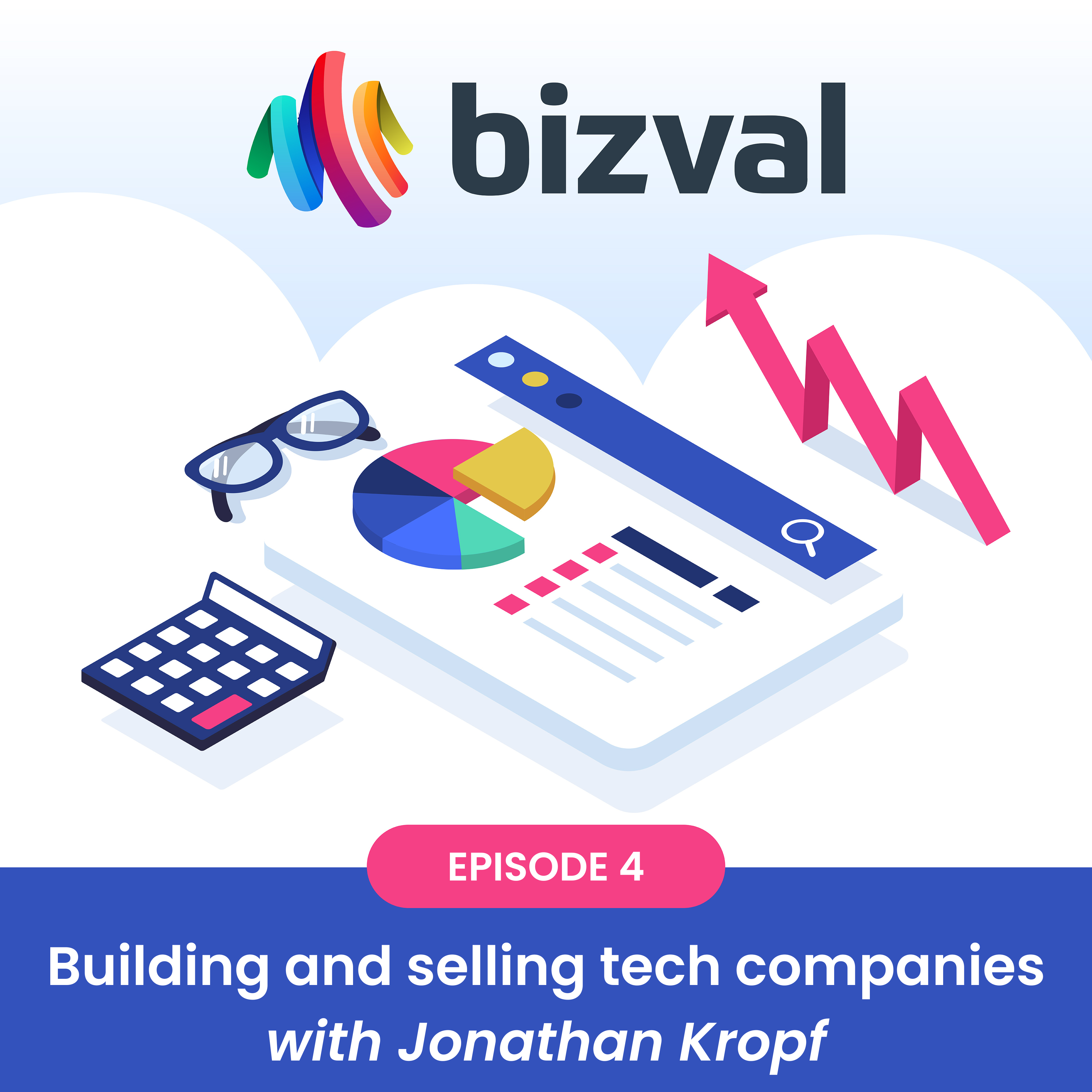 We value your company #4: Building and selling tech companies (with Jonathan Kropf)
