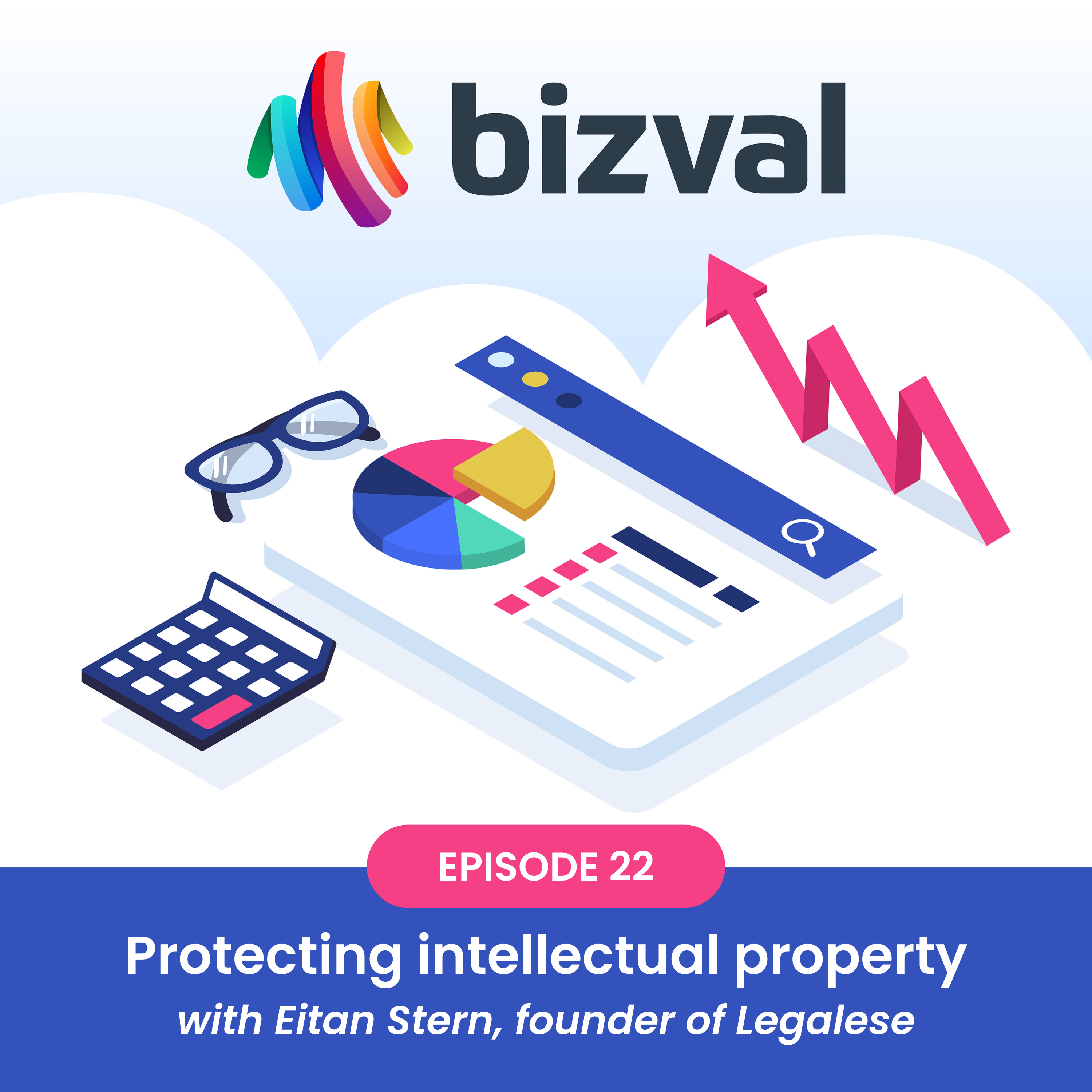 We value your company #22: Protecting intellectual property (Eitan Stern, founder Legalese)