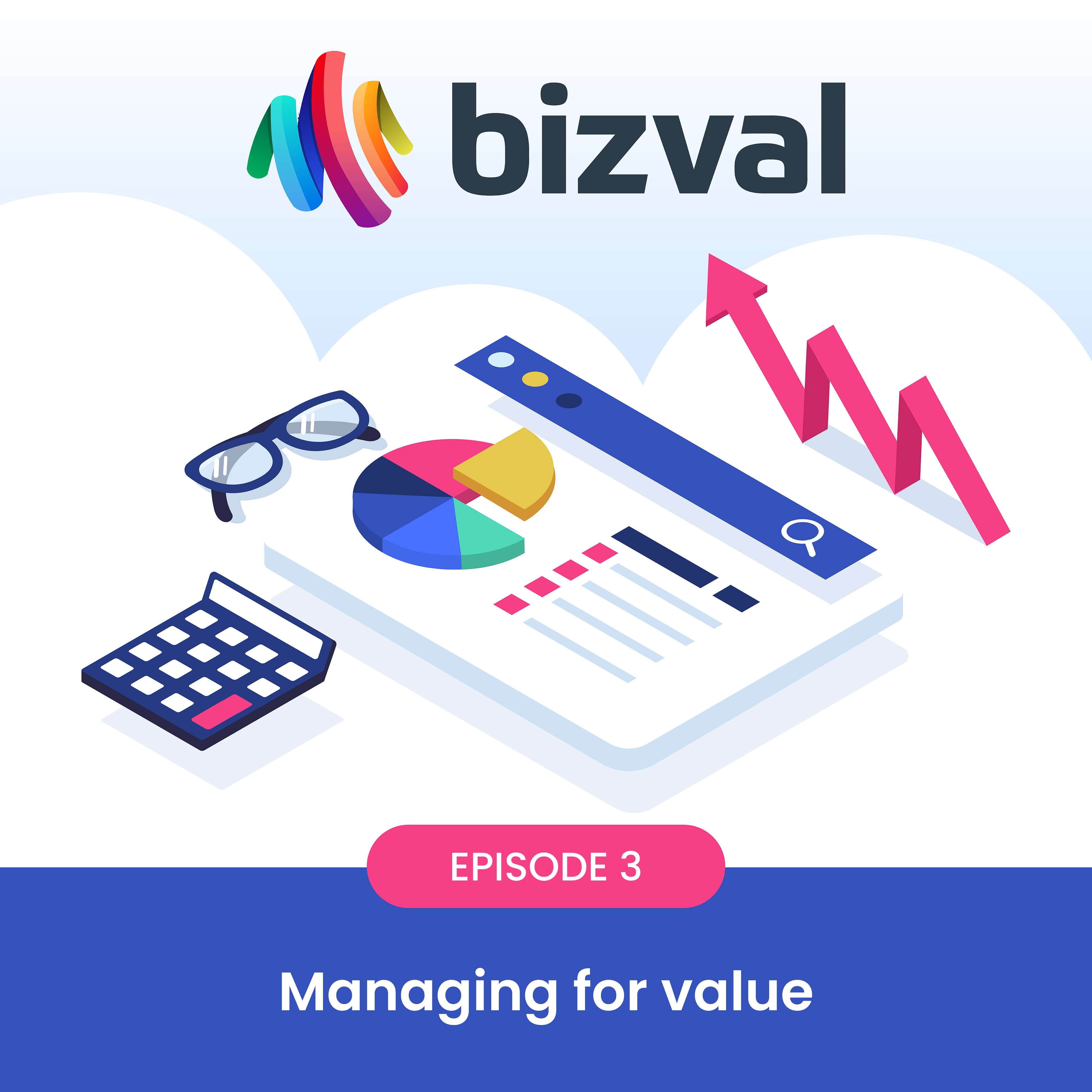 We value your company #3: Managing for value