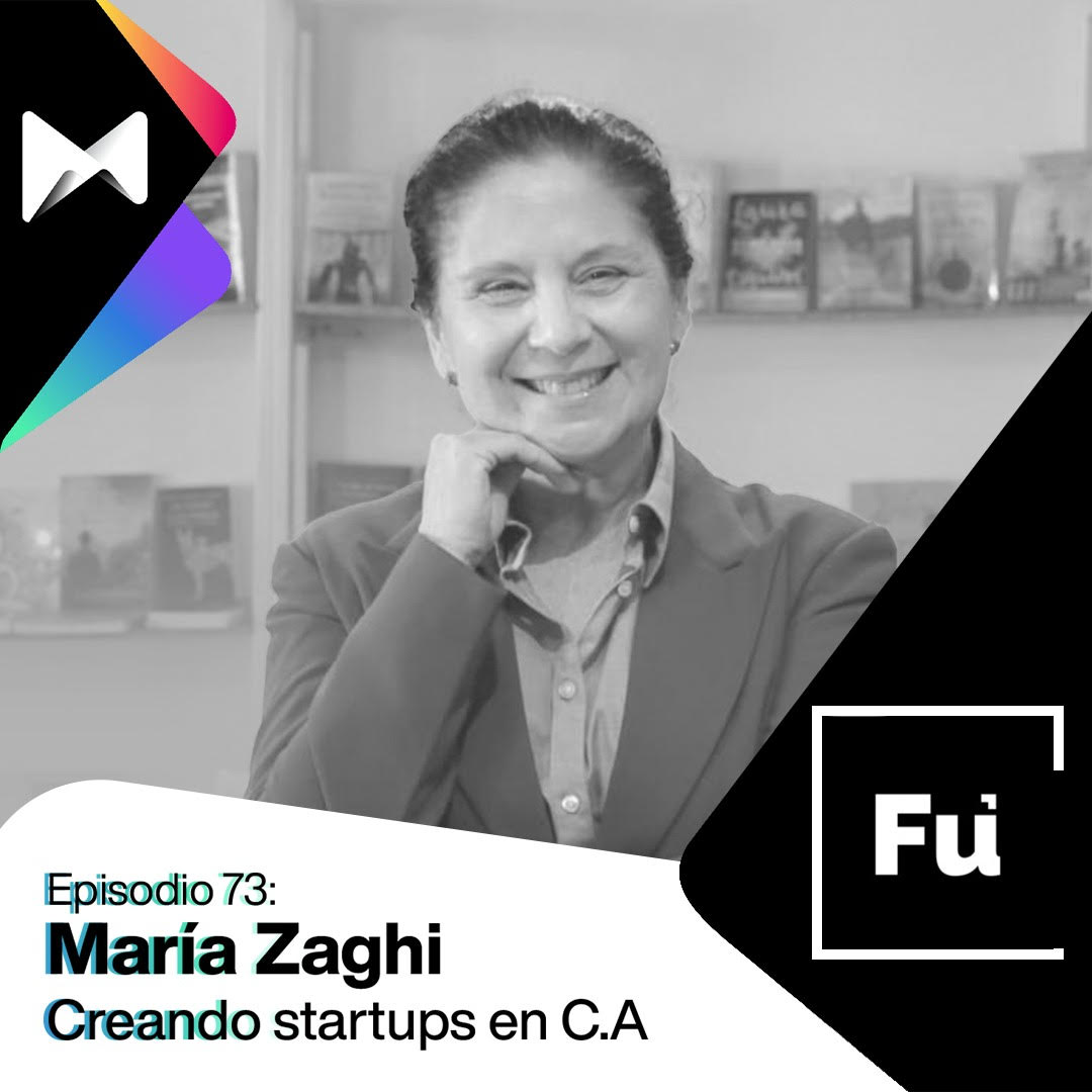 #73 Maria Zaghi: Creando Startups en Centroamérica