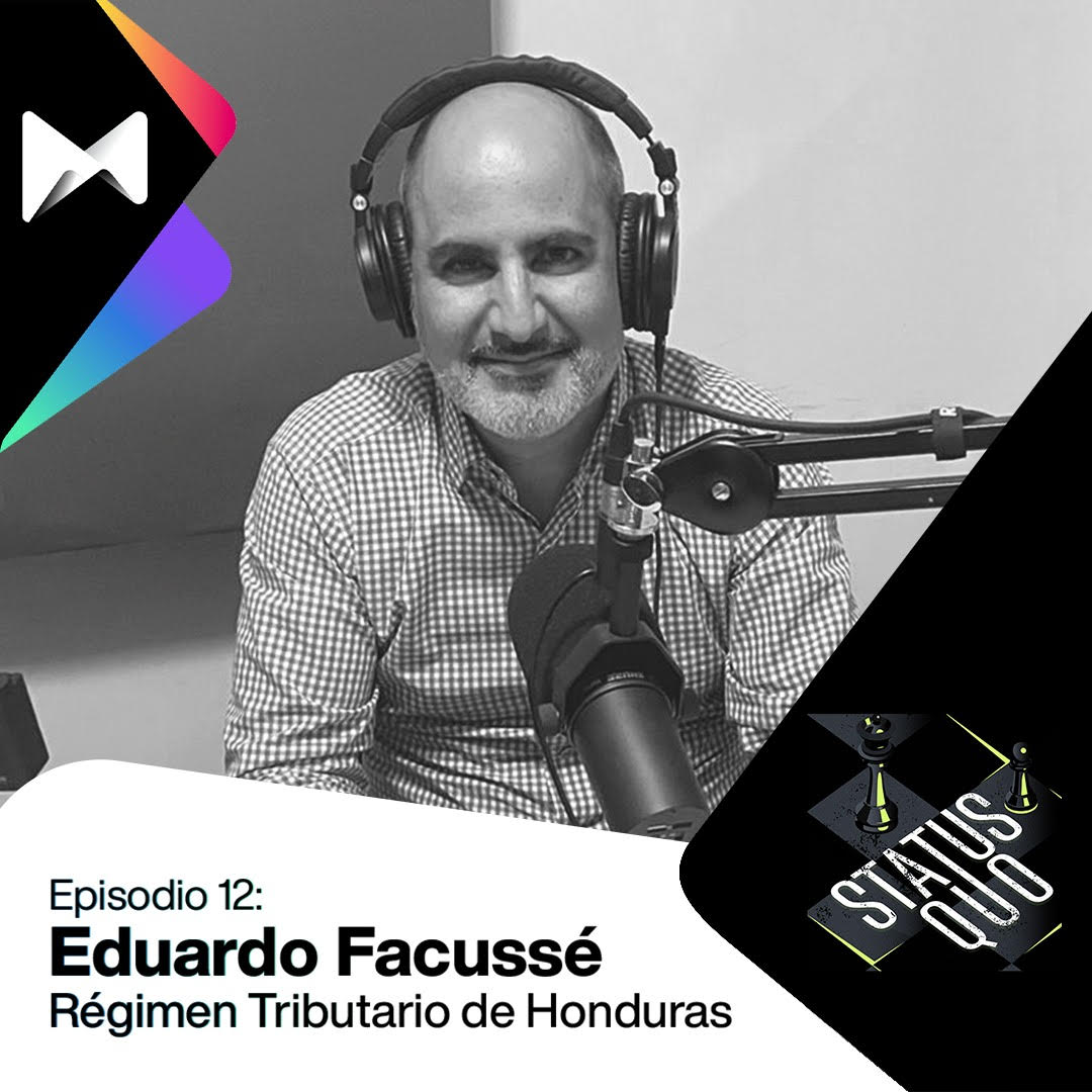 #12 Eduardo Facussé: Opiniones sobre Régimen Tributario de Honduras