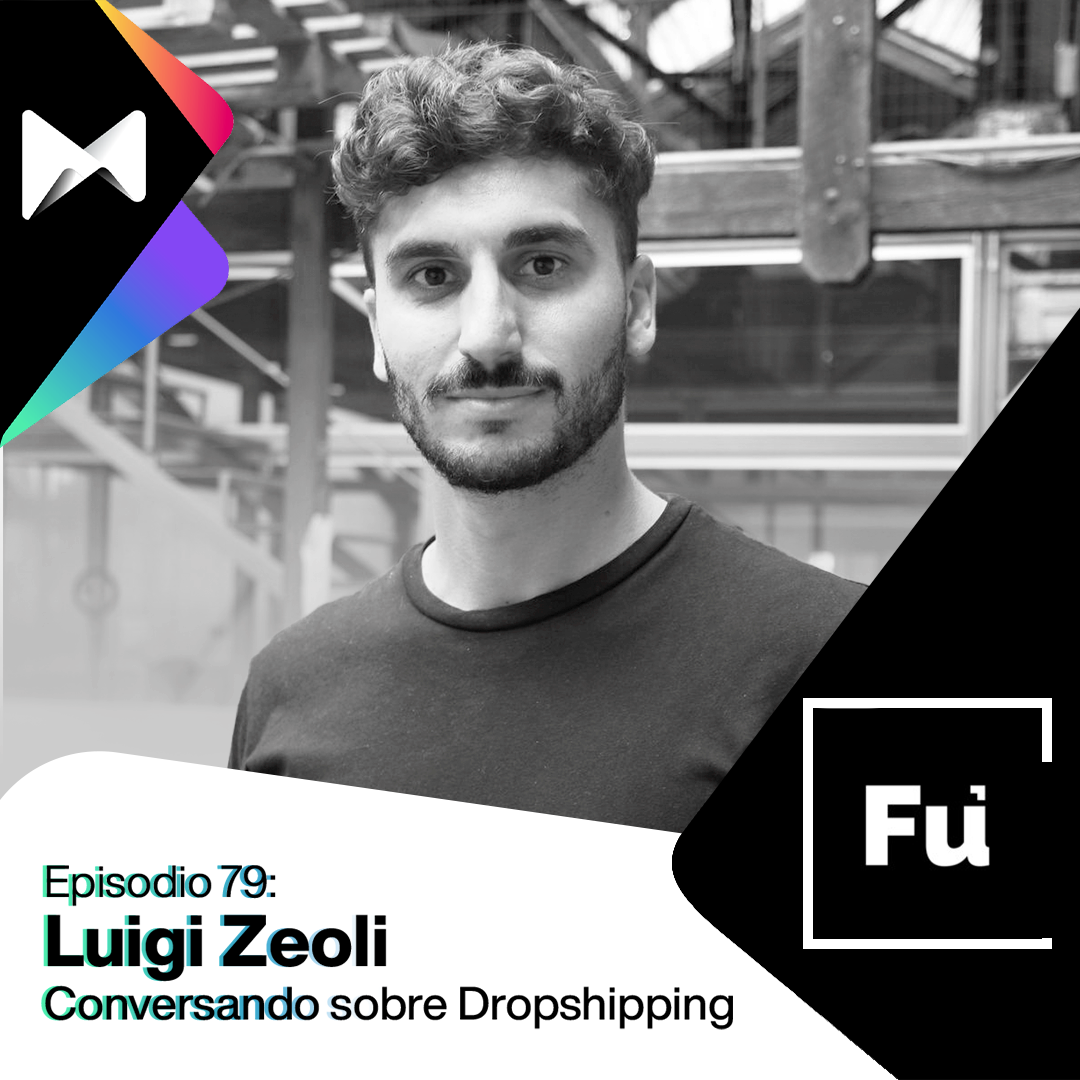 #79 Luigi Zeoli: Conversando sobre Dropshipping