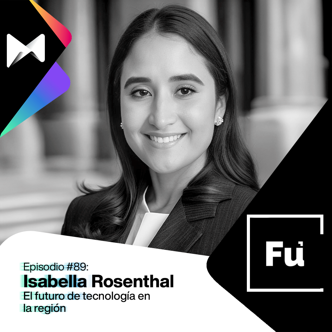 #89 Isabella Rosenthal: El futuro de la tecnologia en la región
