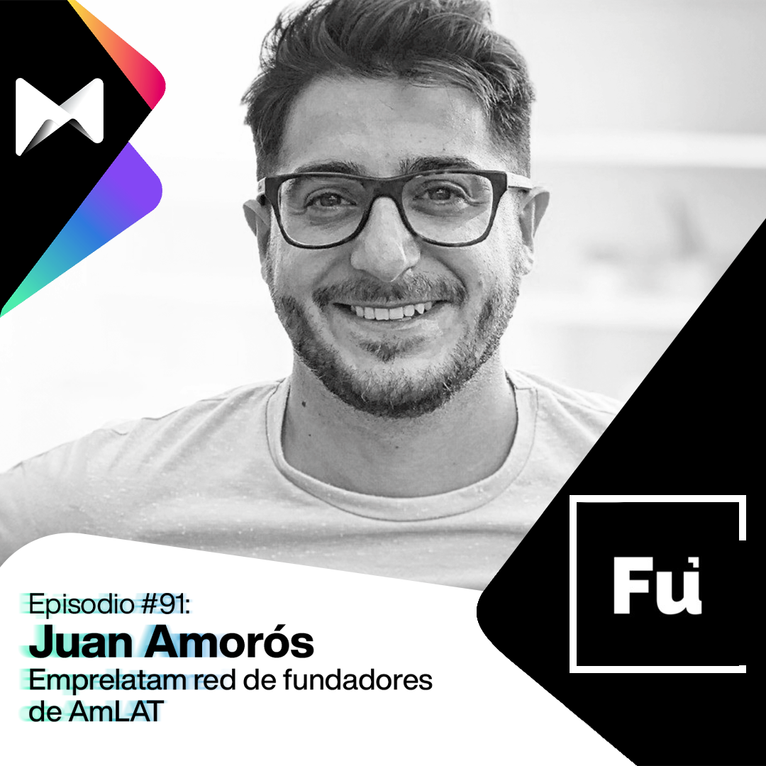 #91 Juan Amorós y Emprelatam: uniendo a más 1,400 fundadores de startups de alto impacto de América Latina