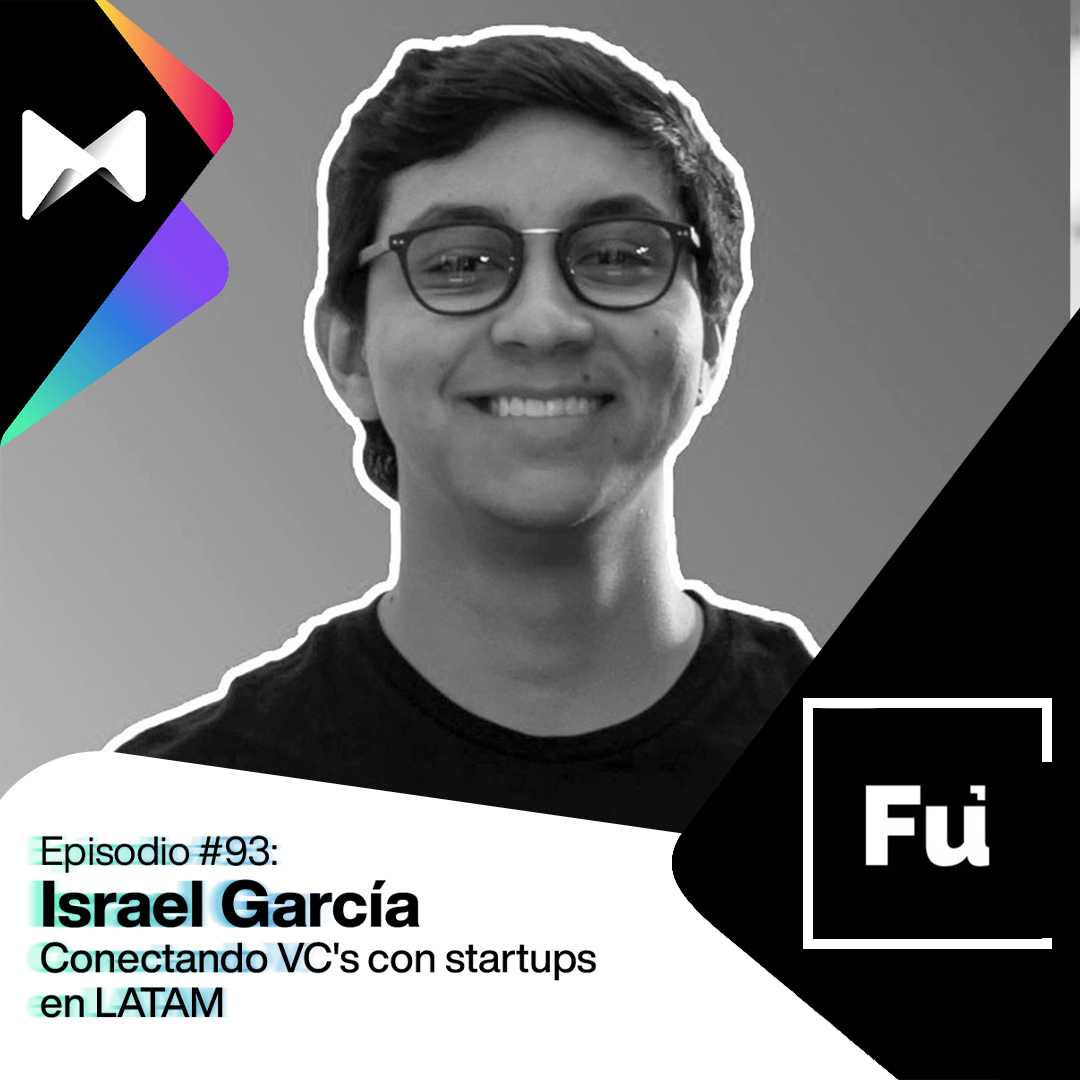 #93 Israel Garcia: Conectando VC's con startups en LATAM