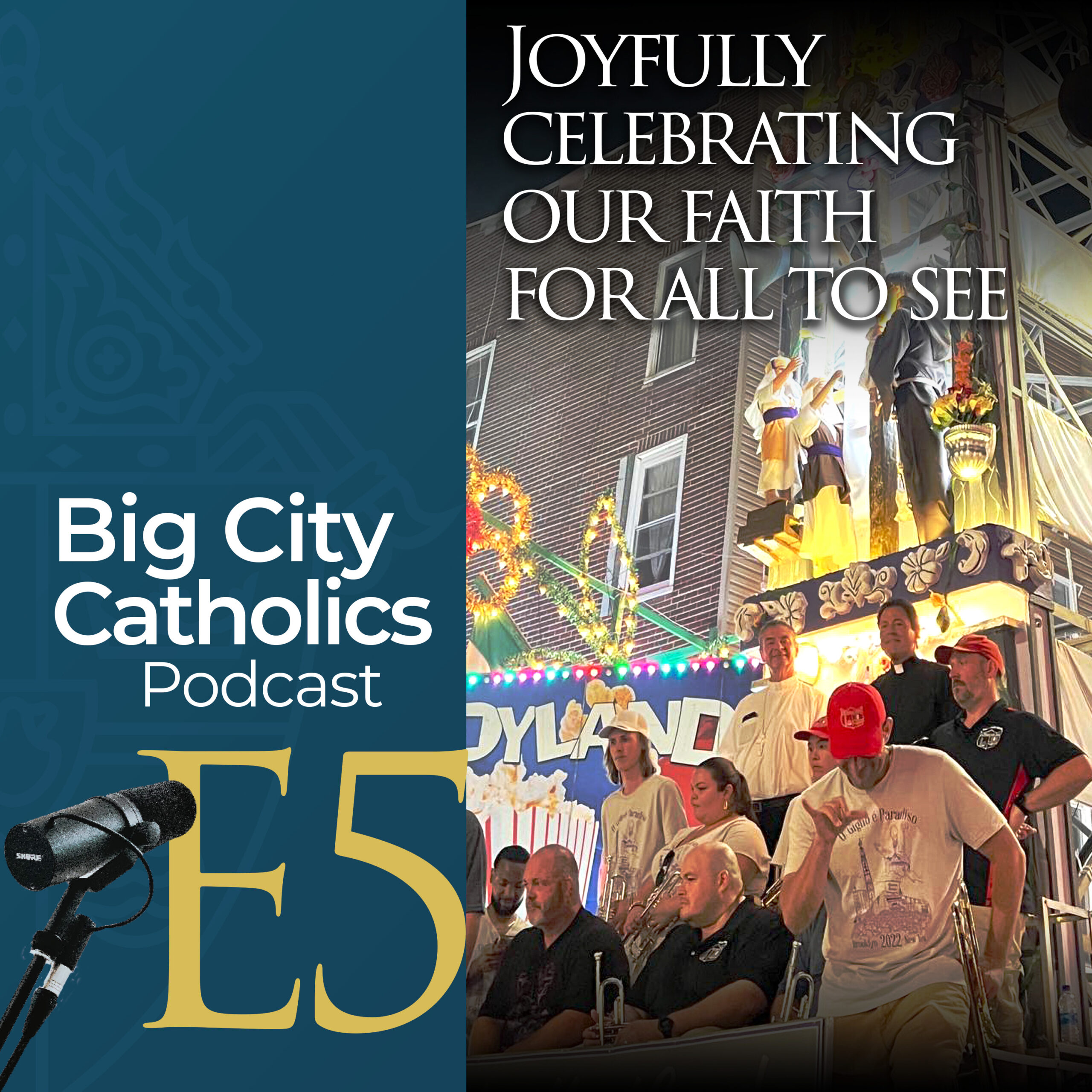 Episode 5 - Joyfully Celebrating Our Faith For All to See